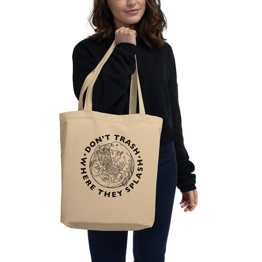 Don't Trash Where They Splash Eco Tote